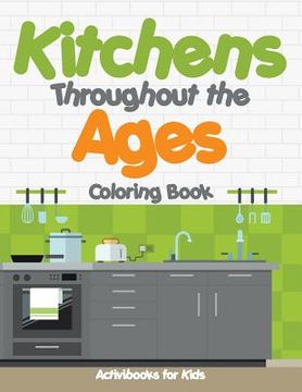 portada Kitchens Throughout the Ages Coloring Book (en Inglés)