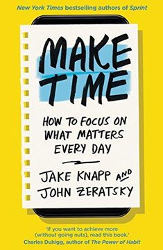 portada Make Time: How to Focus on What Matters Every day 