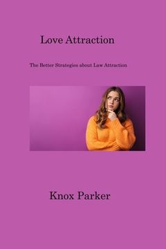 portada Love Attraction: The Better Strategies about Law Attraction (en Inglés)