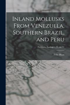 portada Inland Mollusks From Venezuela, Southern Brazil, and Peru; Fieldiana Zoology v.39, no.31 (en Inglés)
