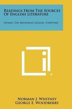 portada readings from the sources of english literature: homer, the arthurian legend, scripture (en Inglés)