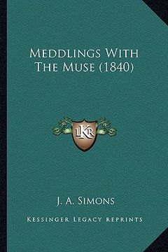 portada meddlings with the muse (1840) (en Inglés)