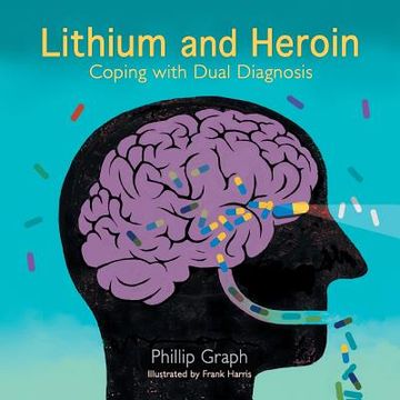 portada Lithium and Heroin: Coping with Dual Diagnosis (en Inglés)