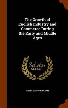 portada The Growth of English Industry and Commerce During the Early and Middle Ages