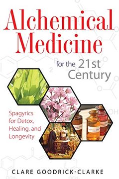portada Alchemical Medicine for the 21St Century: Spagyrics for Detox, Healing, and Longevity (en Inglés)