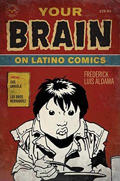 portada Your Brain on Latino Comics: From gus Arriola to los Bros Hernandez (Cognitive Approaches to Literature and Culture) (en Inglés)