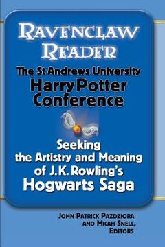 portada Ravenclaw Reader: Seeking the Meaning and Artistry of J. K. Rowling's Hogwarts Saga, Essays from the St. Andrews University Harry Potter (en Inglés)