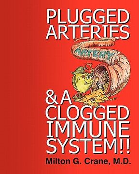 portada plugged arteries & a clogged immune system!! (en Inglés)
