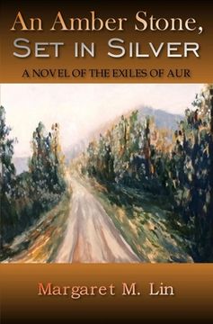 portada An Amber Stone, Set in Silver: A Novel of the Exiles of Aur (en Inglés)