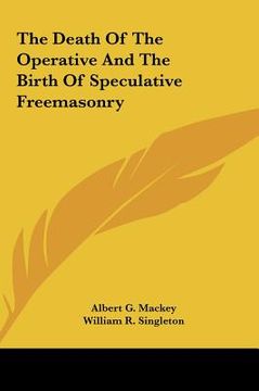 portada the death of the operative and the birth of speculative freemasonry (in English)