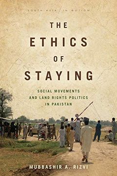 portada The Ethics of Staying: Social Movements and Land Rights Politics in Pakistan (South Asia in Motion) (en Inglés)