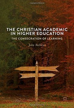 portada The Christian Academic in Higher Education: The Consecration of Learning