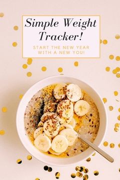 portada Simple Weight Tracker: Start The New Year With A New You!