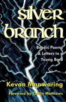 portada Silver Branch: Bardic Poems & Letters to a Young Bard (in English)