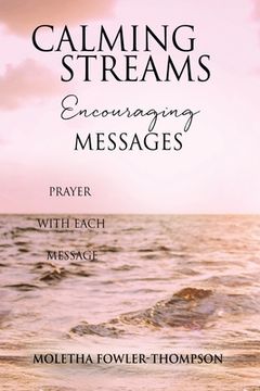 portada Calming Streams Encouraging Messages: Prayer with Each Message (en Inglés)