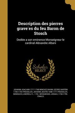 portada Description des pierres gravées du feu Baron de Stosch: Dediée a son eminence Monseigneur le cardinal Aléxandre Albani (in French)