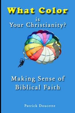 portada What Color is Your Christianity? Making Sense of Biblical Faith (en Inglés)