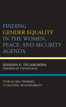 portada Finding Gender Equality in the Women, Peace, and Security Agenda: From Global Promises to National Accountability (in English)