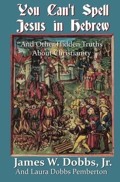 portada You Can't Spell Jesus in Hebrew: And Other Hidden Truths About Christianity (en Inglés)