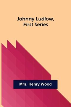 portada Johnny Ludlow, First Series (en Inglés)