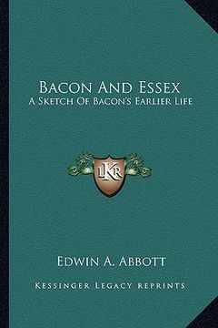 portada bacon and essex: a sketch of bacon's earlier life (in English)