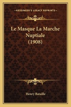 portada Le Masque La Marche Nuptiale (1908) (in French)