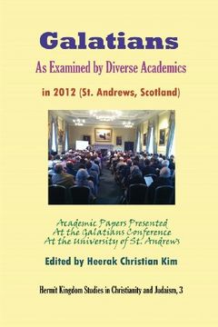 portada Galatians as Examined by Diverse Academics in 2012 (St. Andrews, Scotland) (Hermit Kingdom Studies in Christianity and Judaism) (en Inglés)