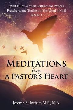 portada Meditations from a Pastor's Heart: Spirit-Filled Sermon Outlines for Pastors, Preachers, and Teachers of the Word of God Book 1 (in English)