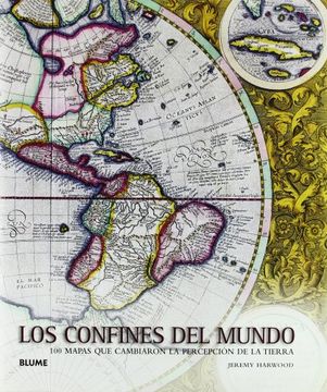 portada Los Confines del Mundo: 100 Mapas que Cambiaron la Percepcion de la Tierra