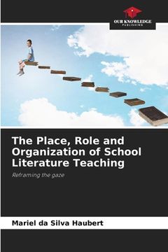 portada The Place, Role and Organization of School Literature Teaching (in English)