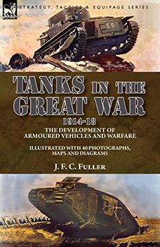 portada Tanks in the Great War, 1914-18: The Development of Armoured Vehicles and Warfare (en Inglés)