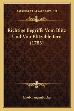 portada Richtige Begriffe Vom Blitz Und Von Blitzableitern (1783) (en Alemán)