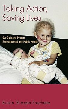portada Taking Action, Saving Lives: Our Duties to Protect Environmental and Public Health (Environmental Ethics and Science Policy Series) (en Inglés)