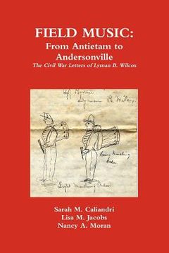 portada field music: from antietam to andersonville - the civil war letters of lyman b. wilcox (in English)