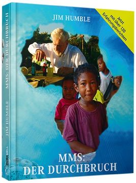 portada MMS: Der Durchbruch: Ein einfaches Mineralpräparat wirkt wahre Wunder bei Malaria, Aids und vielen anderen Krankheiten (en Alemán)