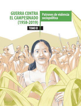 portada GUERRA CONTRA EL CAMPESINADO (II) 1958-2019 PATRONES DE VIOLENCIA SOCIOPOLITICA (in Spanish)