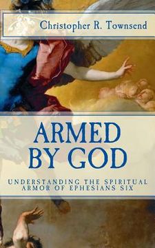 portada Armed By God: Understanding the Spiritual Armor of Ephesians Six (in English)