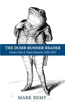 portada The Dumb Runner Reader: Choice Bits & Tasty Morsels, 2015-2017 (en Inglés)