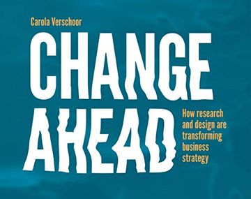 portada Change Ahead: How Research and Design are Transforming Business Strategy 
