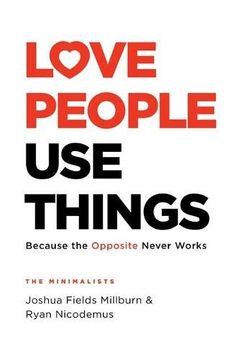 portada Love People, use Things: Because the Opposite Never Works (in English)