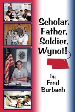 portada Scholar, Father, Soldier, Wynot! (en Inglés)