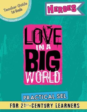 portada Love In A Big World: Teacher Guide 1st Grade - Heroes Series (en Inglés)
