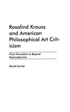 portada Rosalind Krauss and American Philosophical art Criticism: From Formalism to Beyond Postmodernism (en Inglés)
