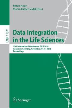 portada Data Integration in the Life Sciences: 13th International Conference, Dils 2018, Hannover, Germany, November 20-21, 2018, Proceedings (en Inglés)
