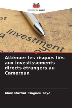 portada Atténuer les risques liés aux investissements directs étrangers au Cameroun (en Francés)