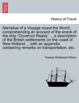 portada narrative of a voyage round the world; comprehending an account of the wreck of the ship "governor ready" ... a description of the british settlements (en Inglés)