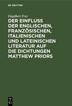 portada Der Einfluß der Englischen, Französischen, Italienischen und Lateinischen Literatur auf die Dichtungen Matthew Priors (en Alemán)