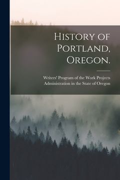 portada History of Portland, Oregon. (en Inglés)