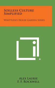 portada Soilless Culture Simplified: Whittlesey House Garden Series (en Inglés)