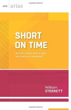 portada Short on Time: How do I make time to lead and learn as a principal? (ASCD Arias)